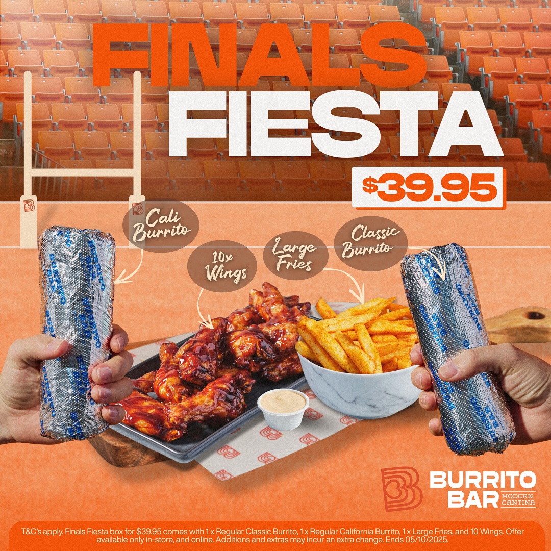 Finals Fiesta: where the big game meets big flavour 🏉💥🌯
If you love footy and a feast this is for you!
It’s stacked with all of your favourite Tex-Mex favourites 😋🍗
(T&C’s apply. Finals Fiesta box for $39.95 comes with 1 x Regular Classic Burrito, 1 x Regular California Burrito, 1 x Large Fries, and 10 Wings. Offer available in-store and online. Additions and extras may incur an extra change. Valid 04/10 - 05/10/2025.)