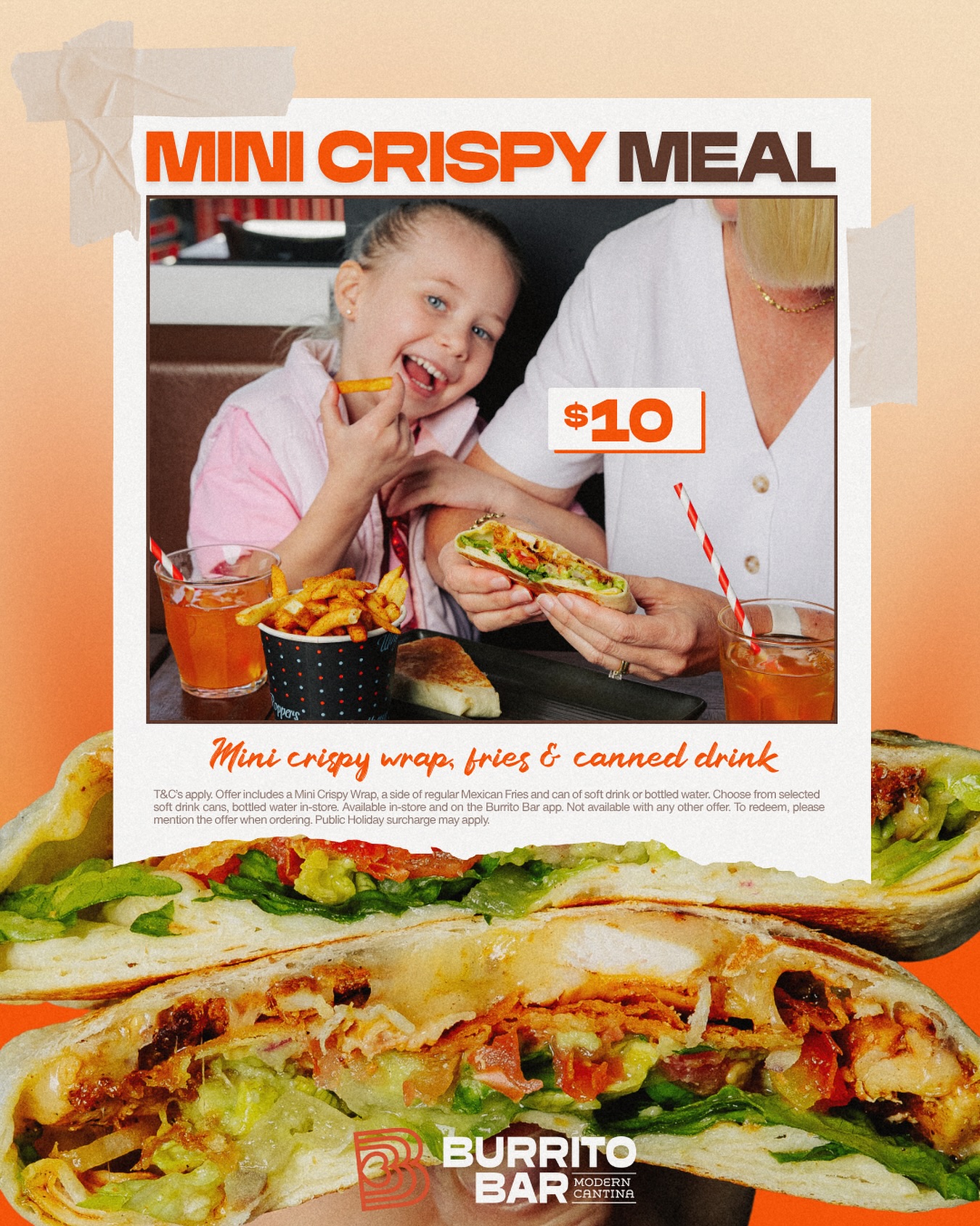 Even the fussiest little food critics approve ✅
For just $10, get:
🌯 Mini Crispy Wrap
🍟 Regular Mexican Fries
🥤 Soft Drink or bottled water
Order on the Burrito Bar app 📲
iOS: bit.ly/BB4iOS
Android: bit.ly/BB4Android
(T&Cs apply. Mention offer when ordering in-store. Public holiday surcharge may apply.)