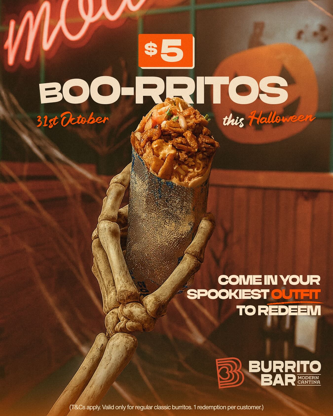 $5 Boooo-rritos! 👻🌯
This Halloween, come dressed in your spookiest outfit and grab a $5 Regular Classic Burrito!
👻 Must be in a spooky outfit
🕸️ Dine-in or take-away, in-store only!
🕷️ The offer must be mentioned to redeem
🧡 October 31 only
Scare up an appetite and make it a frightfully good feed at Burrito Bar this Friday.
(T&Cs apply. Valid only for regular classic burritos. 1 redemption per customer.)