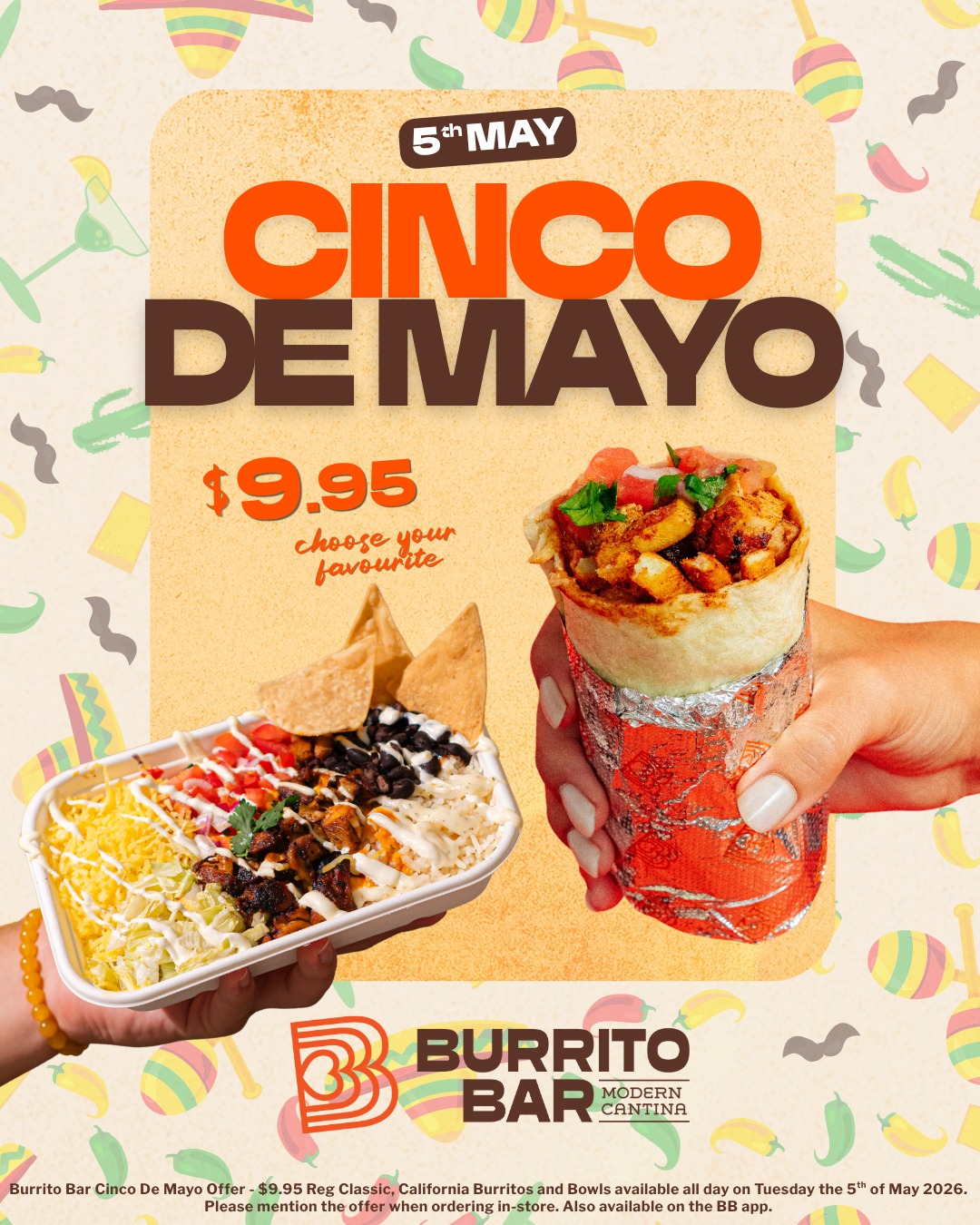 Cinco de Mayo with Burrito Bar? 🧡 
For one day only, grab a regular Cali & Classic burrito or burrito bowl for just $9.95 at Burrito Bar 🌯

And honestly… at that price, why stop at one? 🪅
Order on the app or in-store. 😁

T&Cs: $9.95 Reg Classic, California Burritos and Bowls available all day on Tuesday the 5th of May 2026. Please mention the offer when ordering in-store.