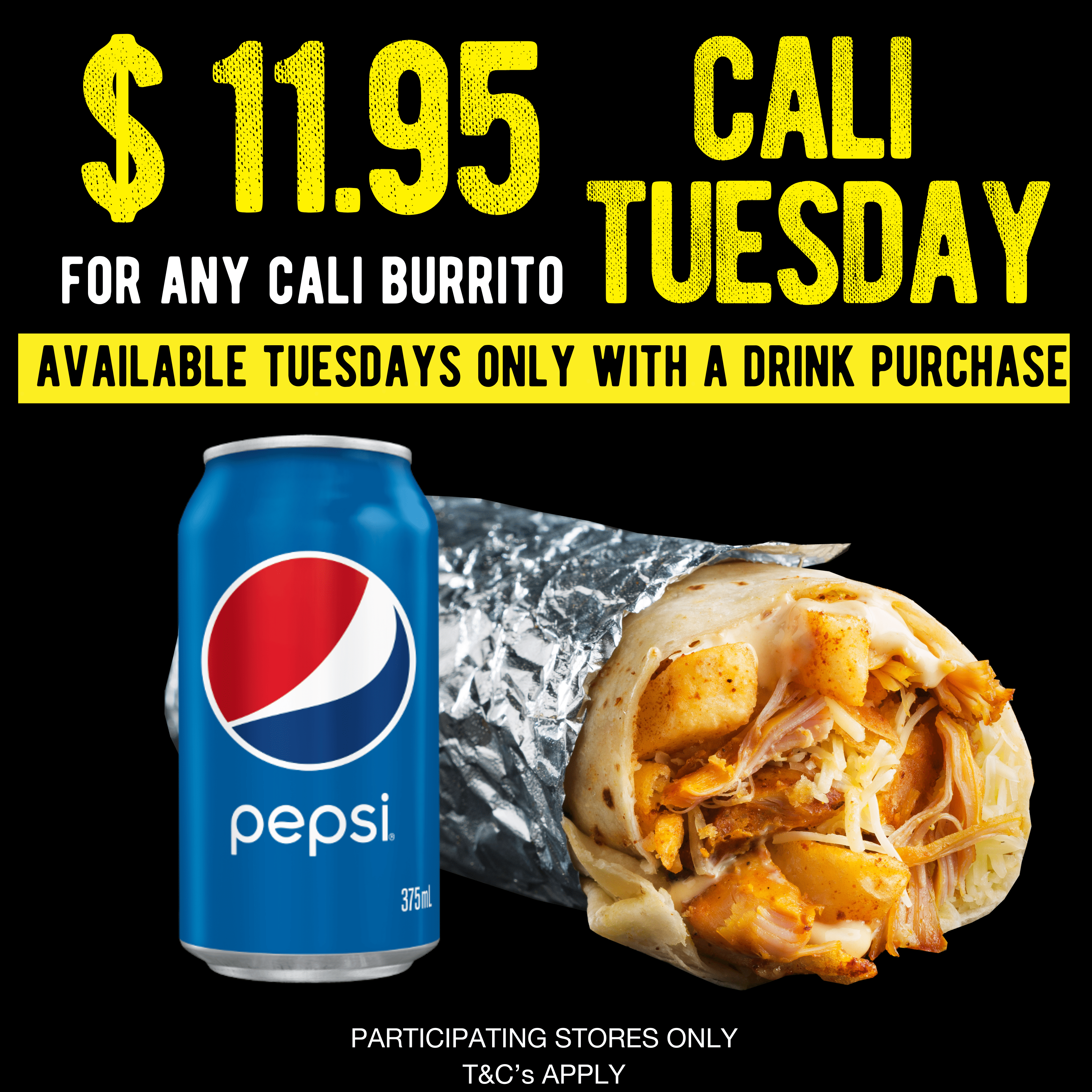 $11.95 CALI-BURRITO W/DRINK (TUESDAYS)